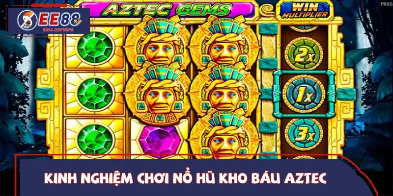 Chiến thuật chơi nổ hũ Aztec giúp người mới thắng cao